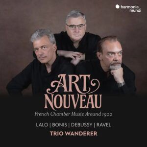 Art Nouveau: French Chamber Music Around 1900 - Trio Wanderer