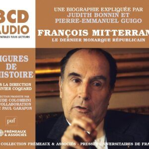 François Mitterand: Le Dernier Monarque Répubilcain - Judith Bonnin & Pierre Emmanuel