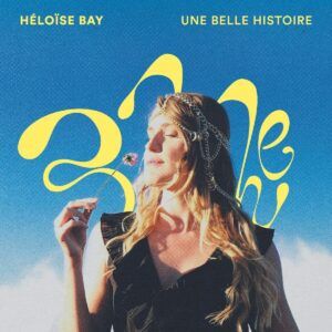 Une Belle Histoire - Héloïse Bay