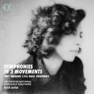 CPE Bach / Stravinsky / Milhaud / Sohy: Symphonies In 3 Movements - Orchestre National Bordeaux Aquitaine