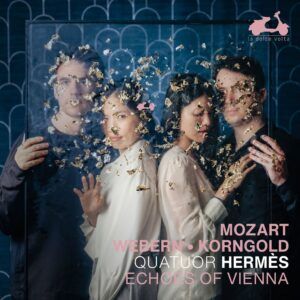 Webern / Mozart / Korngold: Echoes Of Vienna - Quatuor Hermès
