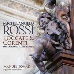 Michelangelo Rossi: Toccate & Corenti For Organ & Harpsichord - Manuel Tomadin