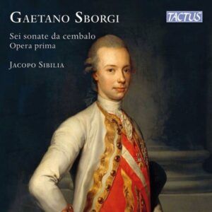 Gaetano Sborgi: Sei Sonate Da Cembalo Op. 1 - Jacopo Sibilia
