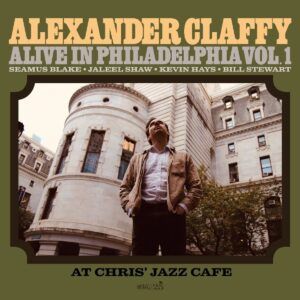 Alive In Philadelphia, Vol.1 (At Chris' Jazz Cafe) - Alexander Claffy