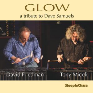 Glow: A Tribute To Dave Samuels - David Friedman & Tony Miceli