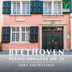 Beethoven: Piano Sonatas Op. 31 - Sara Amoresano