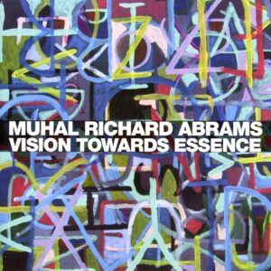 Vision Towards Essence - Muhal Richard Abrams