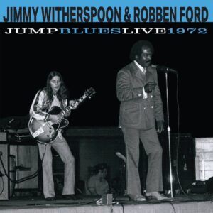 Jump Blues Live 1972 (Vinyl) - Jimmy Witherspoon & Robben Ford