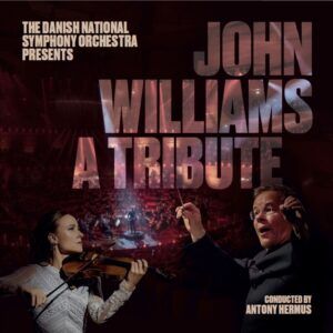 John Williams: A Tribute - Danish National Symphony Orchestra