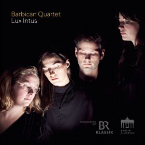 Lux Intus - Barbican Quartet