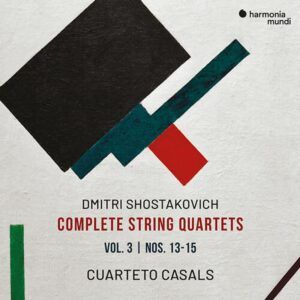 Shostakovich: Complete String Quartets Vol.3, Nos.13-15 - Cuarteto Casals