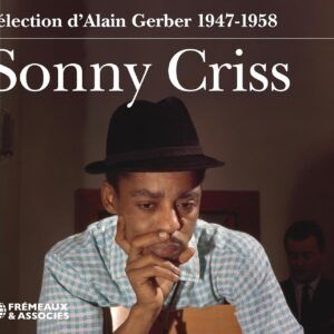 Sélection D'Alain Gerber: 1947-1958 - Sonny Criss