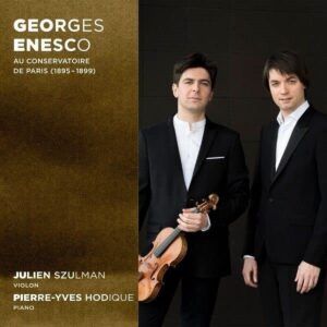 Georges Enesco Au Conservatoire De Paris (1895-1899) - Julien Szulman & Pierre-Yves Hodique