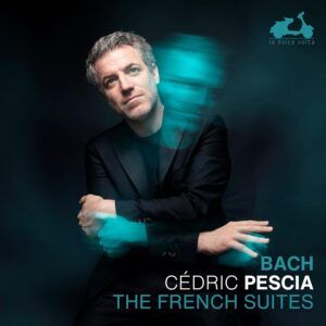 Bach: French Suites - Cedric Pescia