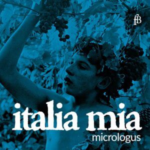 Italia Mia: In Memoriam Adolfo Broegg - Micrologus