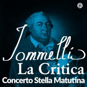 Niccolò Jommelli: La Critica - Concerto Stella Matutina