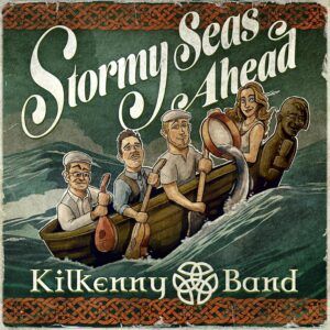 Stormy Seas Ahead - Kilkenny Band