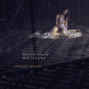 Stephane Orlando: Mystérieuse Mélisande - Cave Cantores
