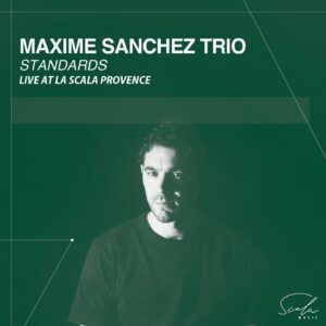 Standards, Live At La Scala Provence - Maxime Sanchez Trio