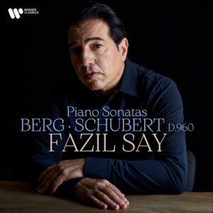 Schubert & Berg: Piano Sonatas - Fazil Say