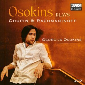 Osokins Plays Chopin & Rachmaninoff - Georgijs Osokins