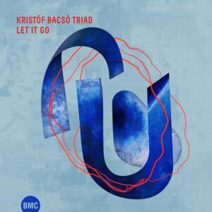 Let It Go - Kristof Bacso Triad & Lionel Loueke