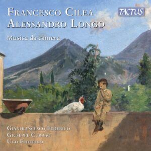 Francesco Cilea / Alessandro Longo: Chamber Music - Gianfrancesco Federico