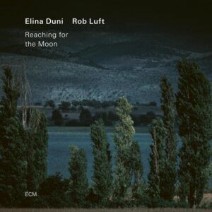 Reaching For The Moon - Elina Duni & Rob Luft