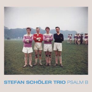 Psalm B - Stefan Scholer Trio
