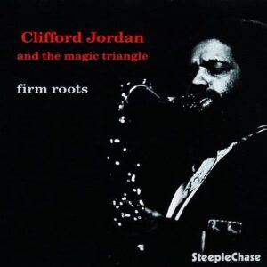 Firm Roots (180 Grams Vinyl) - Clifford Jordan & The Magic Triangle