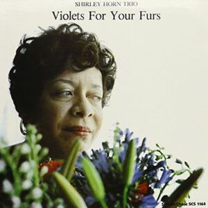 Violets For Your Furs (180 Grams Vinyl) - Shirley Horn Trio