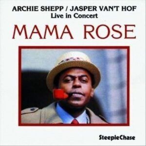 Mama Rose (180 Grams Vinyl) - Archie Shepp & Jasper Van't Hof