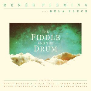 The Fiddle And The Drum - Renée Fleming