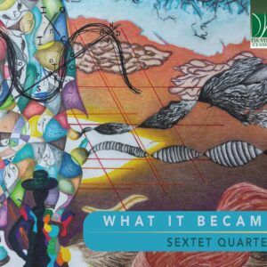 What It Became - Sextet Quartet