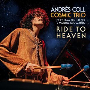 Ride To Heaven - Andres Coll Cosmic Trio
