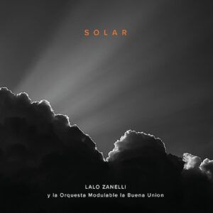 Solar - Lalo Zanelli Y La Orquesta Modulable La Buena Union