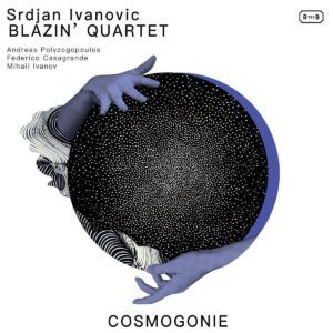 Cosmogonie - Srdjan Ivanovic Blazin' Quartet