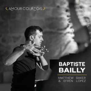 Amour Courtois - Baptiste Bailly