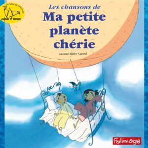 Chansons De Ma Petite Planète Chérie - Jacques-Rémy Girerd