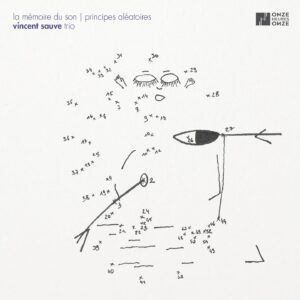 La Mémoire Du Son: Principes Aléatoires - Vincent Sauve Trio