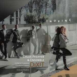 Inopiné - Chloë Pfeiffer & Ensemble Dixit