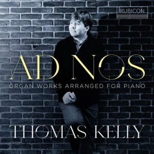 Ad Nos: Organ Works Arranged For Piano - Thomas Kelly