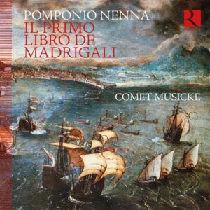 Pomponio Nenna: Il Primo Libro De Madrigali - Comet Musicke