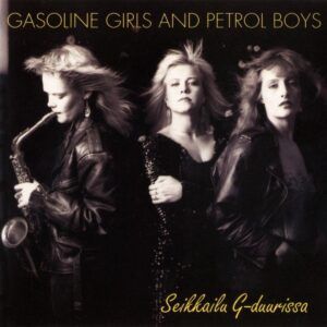 Seikkailu G-Duurissa - Gasoline Girls And Petrol Boys