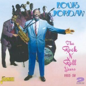 Rock 'N' Roll Years 1955-58 - Louis Jordan