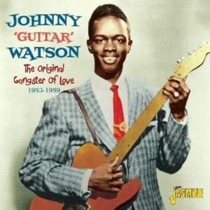Original Gangster Of Love 1953-1959 - Johnny Guitar Watson