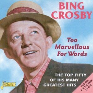Too Marvellous For Words - Bing Crosby