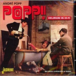 Popp! Delirium In Hi-Fi, Recorded Somewhere In France - André Popp
