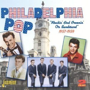Philadelphia Pop: Rockin' & Croonin' On Bandstand 1957-1959