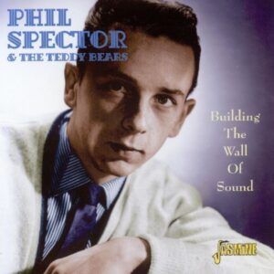 Building The Wall Of Sound - Phil Spector & The Teddy Bears
